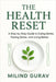 The Health Reset: A Step-by-Step Guide to Eating Better, Feeling Better, and Living Better by Milind Gurav