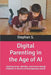 Digital Parenting in the Age of AI: : Raising Smart, Mindful, and Future-Ready Children in the Era of Smartphones and AI by Setiyana, Stephanus
