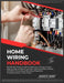 Home Wiring Handbook: Residential Wiring Guide for Beginners: Wiring a House Step by Step, Outlets & Switches, Lighting, Breaker Panels, GFCI/AFCI, Gr by R. Larkin, Dennis