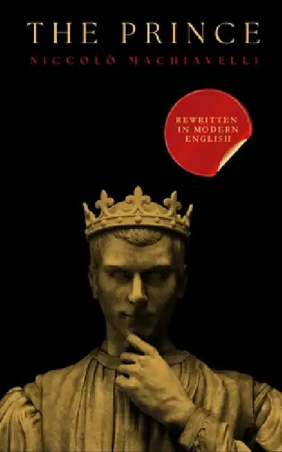 The Prince: Easy to Read Modern Translation with Essential Machiavellian Case Studies by Timeless Wisdom, Matteo Russo, Niccolò Machiavelli