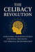 The Celibacy Revolution, Brahmacharya: Harnessing Your Inner Energy for Focus, Discipline, and Personal Transformation by Sunil Prajapati