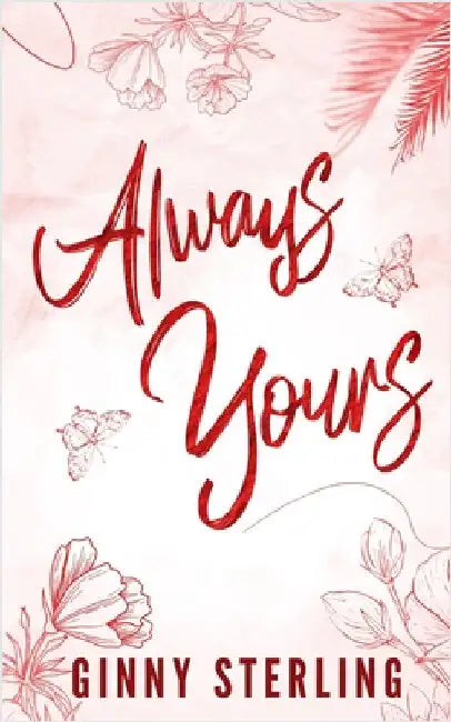 Always Yours: A Sweet, Small-Town, Secret Admirer Romance by Sterling, Ginny