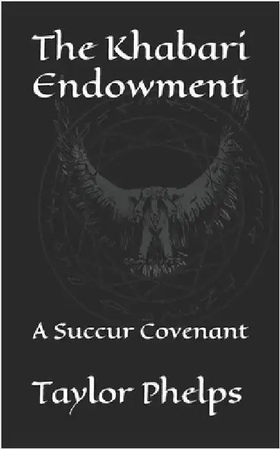 The Khabari Endowment: A Succur Covenant by Phelps, Taylor C.
