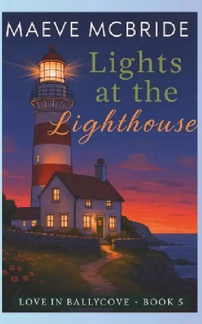 Lights at the Lighthouse: A Clean, Small-Town Irish Romance by Maeve McBride