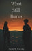 What Still Burns by Evan V. Sierda
