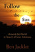 Follow the Sun: Around the World in Search of Solar Solutions by Ben Jacklet
