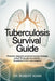 Tuberculosis Survival Guide: Prevention, Diagnosis, and Proven Recovery Strategies to Beat TB Naturally and Medically - For Patients, Families, and Ca by Robert Adan