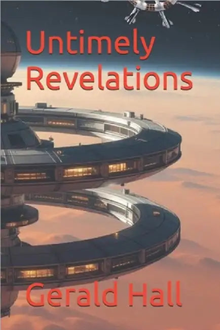 Untimely Revelations by Hall, Gerald