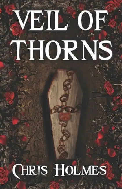 Veil of Thorns by Chris Holmes