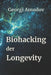Biohacking der Longevity by Georgi Amudov