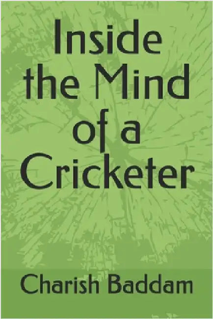 Inside the Mind of a Cricketer by Baddam, Charish