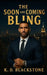 The Soon and Coming Bling: The Billionaire Messiah by K. D. Blackstone