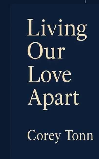 Living Our Love Apart by Corey Alan Tonn