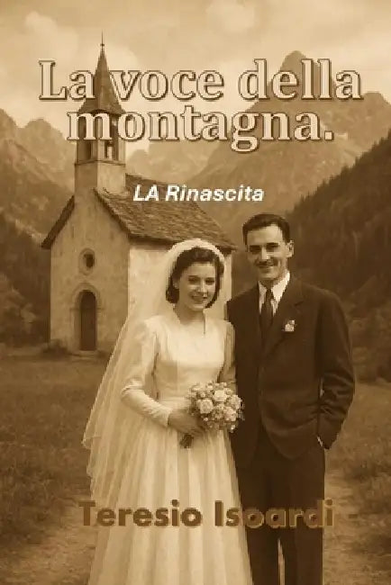 La Voce della Montagna: La Rinascita by Teresio Isoardi