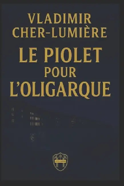 Piolet pour l'oligarque: Ouverture français by Volodymyr Chtcherbyna, Vladimir Cher-Lumière