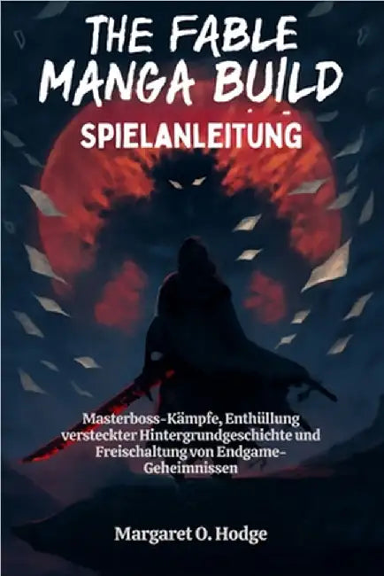 The Fable Manga Build Roguelike Spielanleitung: Masterboss-Kämpfe, Enthüllung versteckter Hintergrundgeschichte und Freischaltung von Endgame-Geheimni by O. Hodge, Margaret