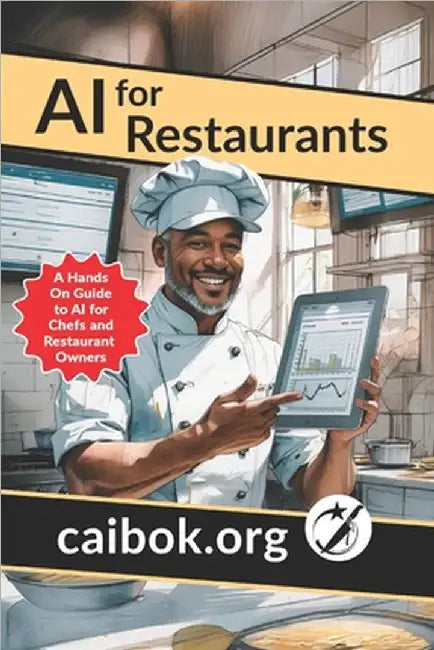 AI for Restaurants: A Hands On Guide to AI for Chefs and Restaurant Owners by Cook, George