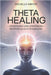 Theta Healing verstehen und anwenden - Selbstheilung durch Energiearbeit: Ein Einstieg in Glaubensarbeit, Theta-Zustand, intuitive Heilimpulse, energe by Michelle Winter