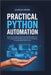 Practical Python Automation: Real-World Scripts for Data and Workflow Efficiency by Spark, Charles