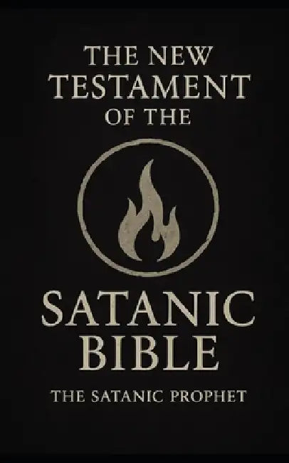 The New Satanic Testament by The Satanic Prophet