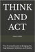 Think and ACT: The Practical Guide to Bridging the Gap Between Ambition and Reality by Denis Otieno