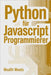Python für JavaScript Programmierer by Woods, Wealth