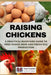 Raising Chickens: A Practical Backyard Guide to Free-Range Hens and Fresh Egg Production by Creativi, Testi
