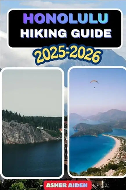 Honolulu Hiking Guide 2025-2026 by Aiden, Asher