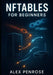 Nftables for Beginners: The Complete Guide to Linux Firewalls, Network Security, and Replacing Iptables by Alex Penrose
