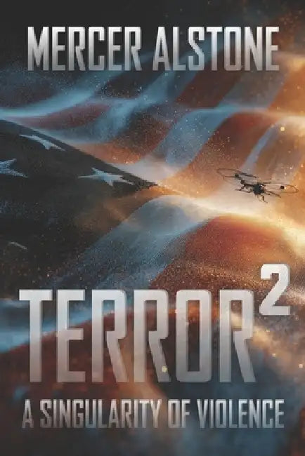 Terror²: A Singularity of Violence by Mercer Alstone