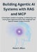 Building Agentic AI Systems with RAG and MCP: A Developer's Guide to Designing, Orchestrating, and Scaling Multi-Agent Workflows with LangGraph and Op by Wilson, Ferne A.