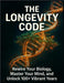 The Longevity Code: Rewire Your Biology, Master Your Mind, and Unlock 100+ Vibrant Years by Bnkcm, Blkcm