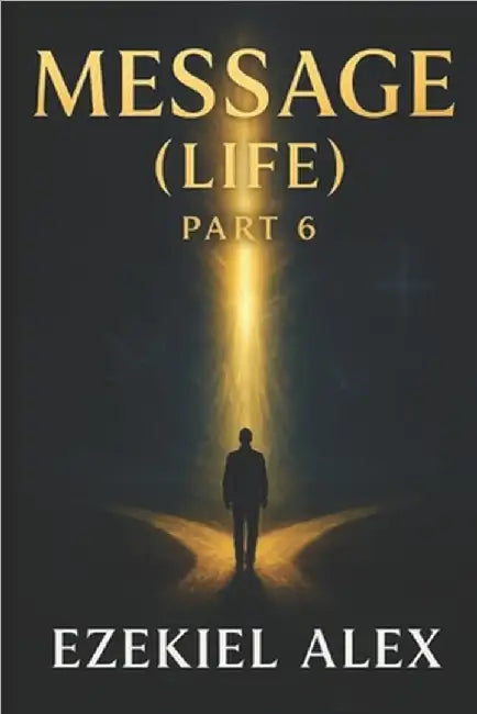 Message (Life) Part 6 by Alex, Ezekiel