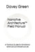 Narrative Architecture(TM): Field Manual: A Tactical Guide for Emotional and Cultural Infrastructure by Davey Green