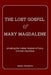 The Lost Gospel of Mary Magdalene: Unveiling the Hidden Wisdom of Early Christian Mysticism by Selene Marcelline
