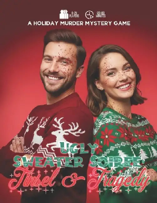 Ugly Sweater Soiree: Tinsel and Tragedy: a Christmas-themed murder mystery game for 8-18 players by Kelly Schmitz, Christopher D. Schmitz