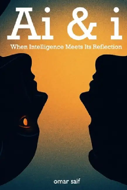 Ai & i: When Intelligence Meets Its Reflection by Omar Saif