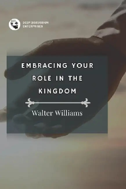 Embracing Your Role in the Kingdom by IV Williams Walter Lee