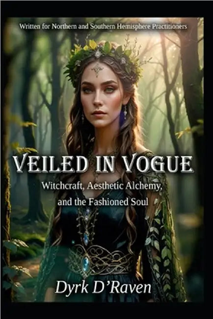 Veiled in Vogue: Witchcraft, Aesthetic Alchemy, and the Fashioned Soul by Hurn, Raymond