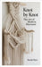 Knot by Knot: The Art of Modern Macramé by Dyer, Sarah