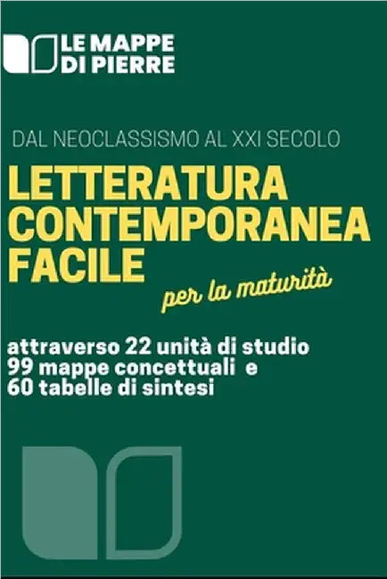 Letteratura Italiana Contemporanea Facile: Attraverso 22 Unità di studio 99 Mappe Concettuali e 60 tabelle di sintesi by 2020, Pierre