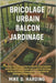 Bricolage Urbain Balcon Jardinage: Cultivez des aliments frais et créez de beaux espaces dans de petits espaces avec des projets de bricolage faciles, by Harding, Mike D.
