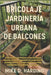 Bricolaje Jardinería Urbana de Balcones: Cultiva alimentos frescos y crea hermosos espacios en áreas pequeñas con proyectos de bricolaje fáciles, cons by Harding, Mike D.