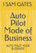 Auto Pilot Mode of Business: Auto Pilot Your Business by Lela Shaviin Arjun, I. Sam Gates (. Shaviin Arjun ). Arjun