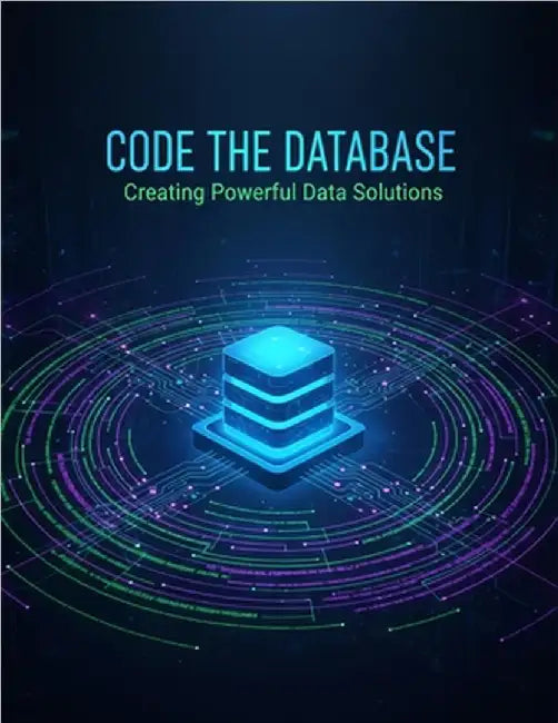 Code The Database: Creating Powerful Data Solutions by Curtis, Izaak