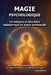 Magie Psychologique: Techniques d'influence énergétique et force intérieure.: Méthodes contemporaines de PNL, de méditation et de maîtrise de soi. by Yevheniia Borovkova
