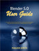 Blender 5.0 User Guide: A Comprehensive Step-by-Step Resource for Mastering Interface Navigation, Geometry Nodes, Sculpting Tools, and High-Quality Vi by Smith, Maleek