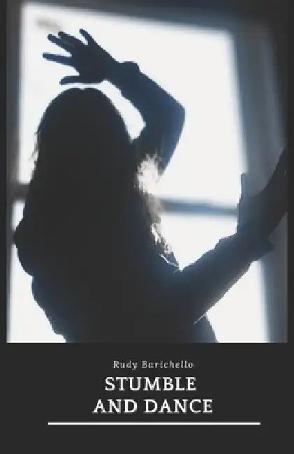 stumble and dance by Rudy Barichello