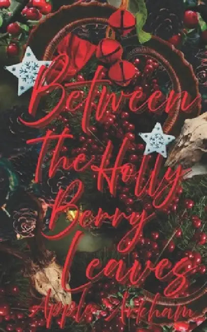 Between The Holly Berry Leaves by Apple Arkham