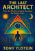 The Last Architect: How the Final Incarnation Rewrites the Human Story by Tony Yustein
